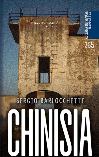 Chinisia - Sergio Barlocchetti - Libro Ass. Cult. TraccePerLaMeta 2020, Oltremare. Narrativa | Libraccio.it