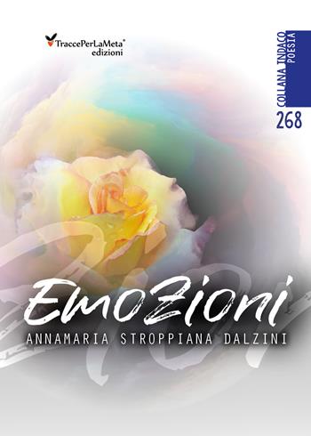 Emozioni - Annamaria Stroppiana Dalzini - Libro Ass. Cult. TraccePerLaMeta 2020, Indaco. Poesie | Libraccio.it