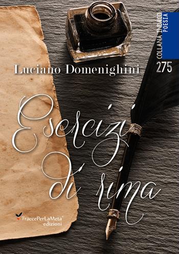 Esercizi di rima - Luciano Domenighini - Libro Ass. Cult. TraccePerLaMeta 2020, Indaco. Poesie | Libraccio.it