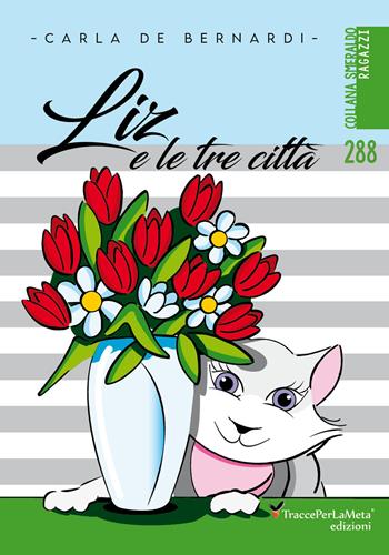 Liz e le tre città - Carla De Bernardi - Libro Ass. Cult. TraccePerLaMeta 2021, Smeraldo. Libri per ragazzi | Libraccio.it