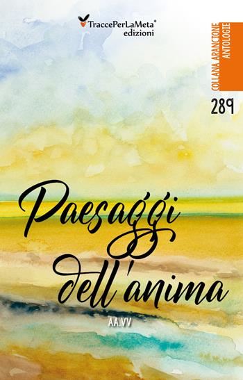 Paesaggi dell'anima  - Libro Ass. Cult. TraccePerLaMeta 2021 | Libraccio.it