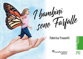 I bambini sono farfalle. Sulle ali della fantasia, ricordando Rodari - Federica Franzetti - Libro Ass. Cult. TraccePerLaMeta 2021, Smeraldo. Libri per ragazzi | Libraccio.it