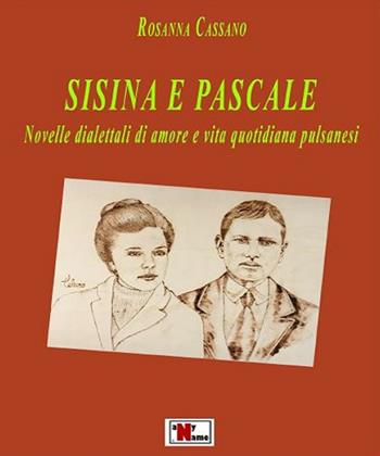 Sisina e pascale. Novelle dialettali di amore e vita quotidiana pulsanesi - Rosanna Cassano - Libro Anyname 2019 | Libraccio.it