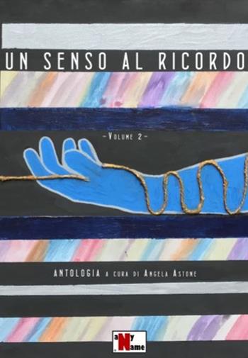 Un senso al ricordo. Vol. 2  - Libro Anyname 2020 | Libraccio.it