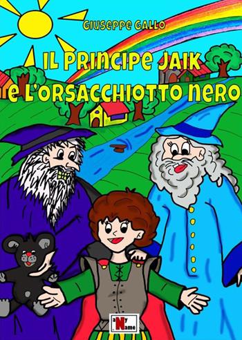 Il principe Jaik e l'orsacchiotto nero. Nuova ediz. - Giuseppe Gallo - Libro Anyname 2022 | Libraccio.it