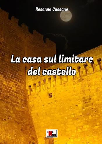 La casa sul limitare del castello. Nuova ediz. - Rosanna Cassano - Libro Anyname 2022 | Libraccio.it