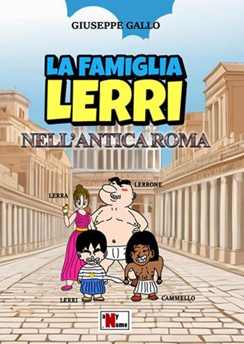 La famiglia Lerri nell'Antica Roma - Giuseppe Gallo - Libro Anyname 2024 | Libraccio.it