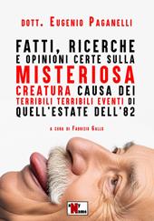 Fatti, ricerche e opinioni certe sulla misteriosa creatura causa dei terribili terribili eventi di quell'estate dell'82