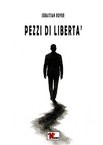 Pezzi di libertà - Sebastian Royer - Libro Anyname 2025 | Libraccio.it