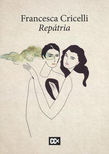 Repátria. Testo portoghese a fronte - Francesca Cricelli - Libro CartaCanta 2017, I passatori | Libraccio.it