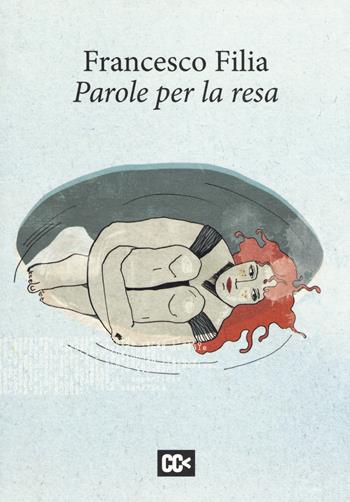 Parole per la resa - Francesco Filia - Libro CartaCanta 2017, I passatori | Libraccio.it