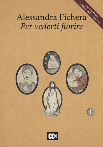 Per vederti fiorire - Alessandra Fichera - Libro CartaCanta 2018, I passatori | Libraccio.it