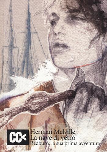 La nave di vetro. Redburn: la sua prima avventura - Herman Melville - Libro CartaCanta 2019, Cantastorie | Libraccio.it
