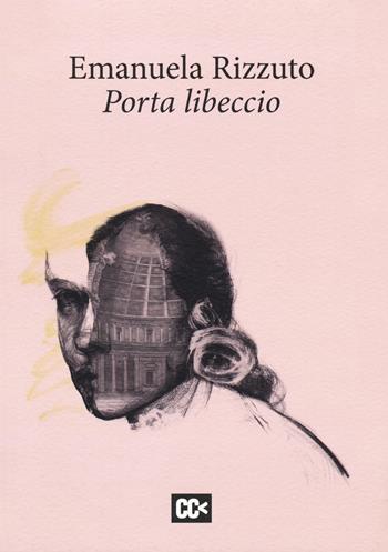 Porta libeccio - Emanuela Rizzuto - Libro CartaCanta 2018, I passatori | Libraccio.it
