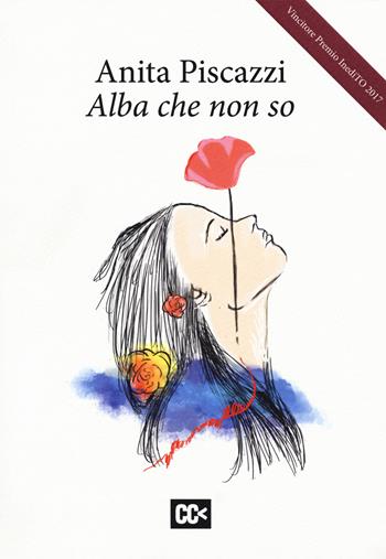 Alba che non so - Anita Piscazzi - Libro CartaCanta 2018, I passatori | Libraccio.it