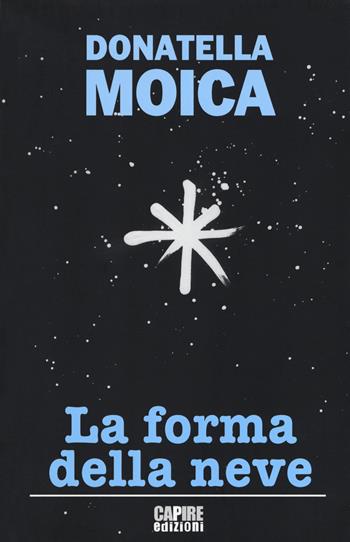 La forma della neve - Donatella Moica - Libro CartaCanta 2018, Cantastorie | Libraccio.it