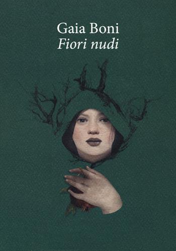 Fiori nudi - Gaia Boni - Libro CartaCanta 2018, I passatori | Libraccio.it