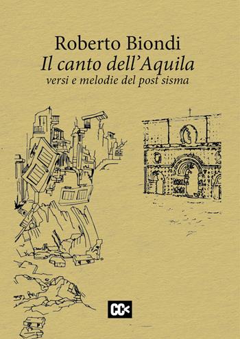 Il canto dell'Aquila. Versi e melodie del post sisma - Roberto Biondi - Libro CartaCanta 2019, I passatori | Libraccio.it