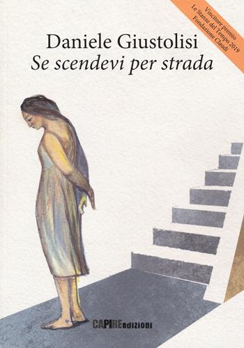 Se scendevi per strada - Daniele Giustolisi - Libro CartaCanta 2019, I passatori | Libraccio.it