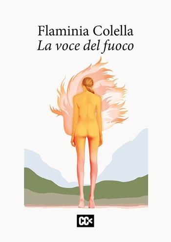 La voce del fuoco - Flaminia Colella - Libro CartaCanta 2020, I passatori | Libraccio.it