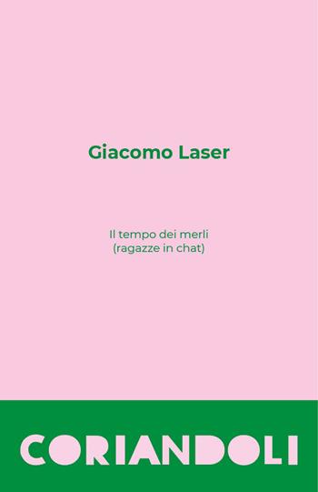 Il tempo dei merli (ragazze in chat) - Giacomo Laser - Libro CartaCanta 2020 | Libraccio.it