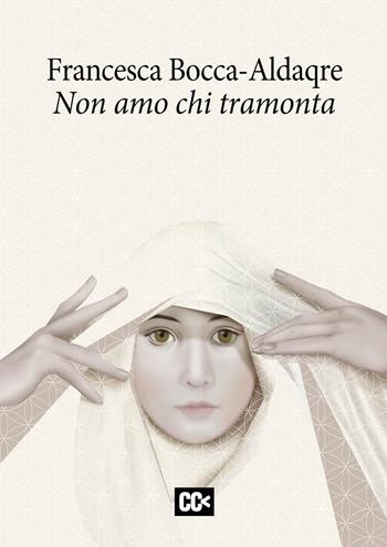 Non amo chi tramonta - Francesca Bocca-Aldaqre - Libro CartaCanta 2020 | Libraccio.it