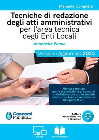 Tecniche di redazione degli atti amministrativi negli Enti Locali - Annabella Paone - Libro Concorsipubblici.com 2020 | Libraccio.it