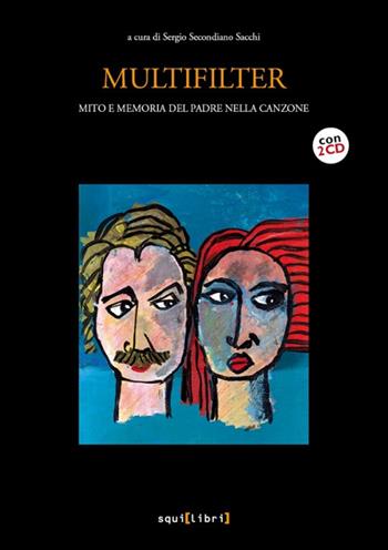 Multifilter. Mito e memoria del padre nella canzone. Con 2 CD-Audio  - Libro Squilibri 2017, Fuori collana | Libraccio.it