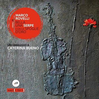 Bella una serpe con le spoglie d'oro. Un omaggio a Caterina Bueno. Con CD Audio - Marco Rovelli - Libro Squilibri 2018, Crinali | Libraccio.it