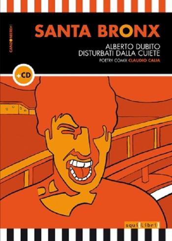 Santa Bronx. Con CD Audio - Alberto Dubito, Disturbati Dalla CUiete - Libro Squilibri 2018, Canzoniere | Libraccio.it