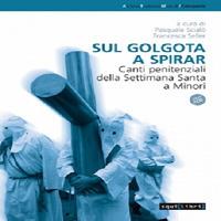 Sul golgota a spirar. Canti penitenziali della settimana santa a Minori  - Libro Squilibri 2018, Archivio tradizioni musicali | Libraccio.it