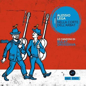 Nella corte dell'Arbat. Le canzoni di Bulat Okudžava. Con CD-Audio - Alessio Lega - Libro Squilibri 2019, Crinali | Libraccio.it