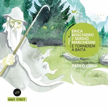 E tornerem a baita. Con CD-Audio - Erica Boschiero, Sergio Marchesini - Libro Squilibri 2019, Crinali | Libraccio.it