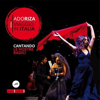 Viaggio in Italia. Cantando le nostre radici. Con CD-Audio - Adoriza - Libro Squilibri 2019, Crinali | Libraccio.it