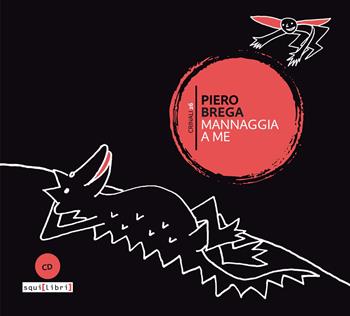 Mannaggia a me. Con CD-Audio - Piero Brega - Libro Squilibri 2021 | Libraccio.it