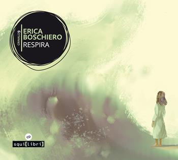 Respira. Con CD-Audio - Erica Boschiero - Libro Squilibri 2021, Crinali | Libraccio.it