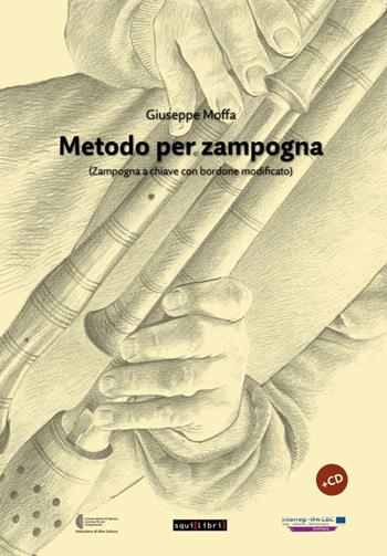 Metodo per zampogna. (Zampogna a chiave con bordone modificato). Con CD-Audio - Giuseppe Moffa - Libro Squilibri 2022, Fuori collana | Libraccio.it