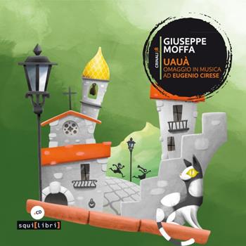 Uauà. Omaggio in musica a Eugenio Cirese. Con CD Audio - Giuseppe Moffa - Libro Squilibri 2023, Crinali | Libraccio.it