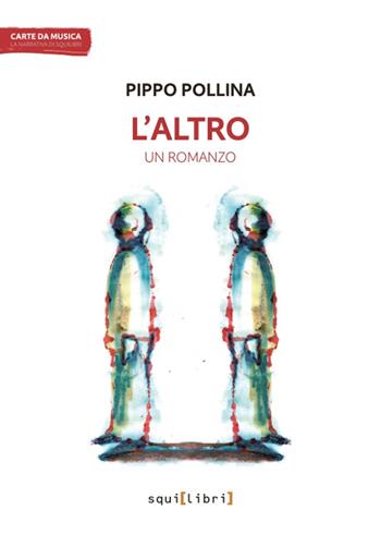 L'altro - Pippo Pollina - Libro Squilibri 2023 | Libraccio.it