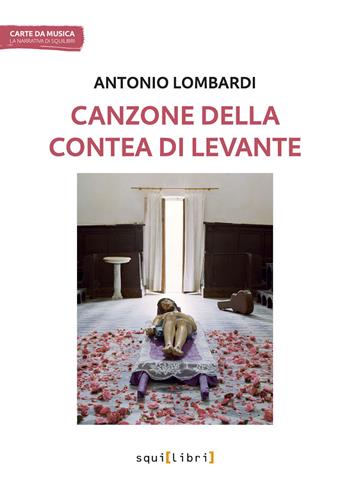 Canzone della contea di levante - Antonio Lombardi - Libro Squilibri 2024 | Libraccio.it