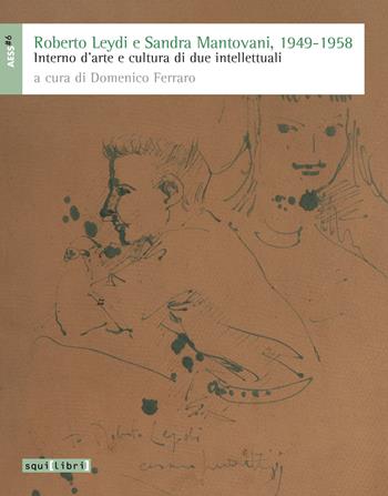 Roberto Leydi e Sandra Mantovani, 1949-1958. Interno d'arte e cultura di due intellettuali  - Libro Squilibri 2026, AESS | Libraccio.it