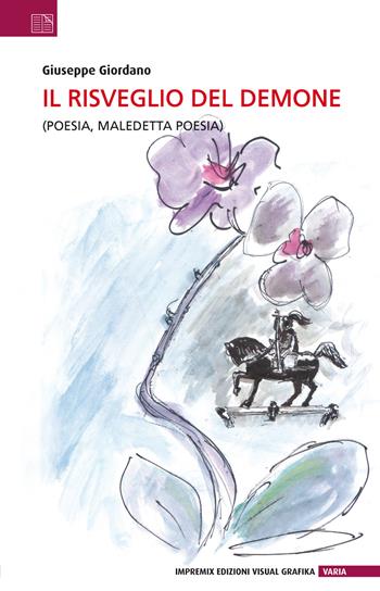 Il risveglio del demone (Poesia, maledetta poesia) - Giuseppe Giordano - Libro Edizioni Visual Grafika 2018, Varia | Libraccio.it