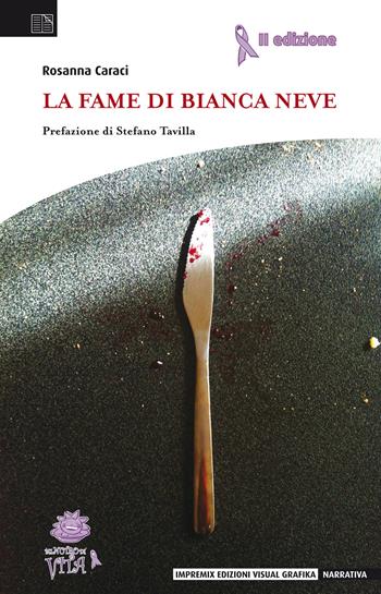 La fame di Bianca Neve - Rosanna Caraci - Libro Edizioni Visual Grafika 2018, Narrativa | Libraccio.it