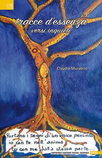 Tracce d'essenza. Versi inquieti - Claudia Murabito - Libro Edizioni Visual Grafika 2019, Poesia | Libraccio.it