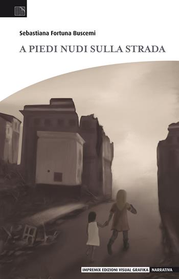 A piedi nudi sulla strada - Sebastiana Fortuna Buscemi - Libro Edizioni Visual Grafika 2019, Narrativa | Libraccio.it
