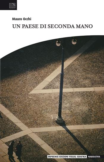 Un paese di seconda mano - Mauro Occhi - Libro Edizioni Visual Grafika 2020, Narrativa | Libraccio.it