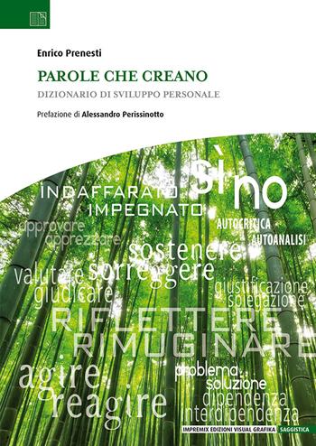 Parole che creano. Dizionario di sviluppo personale - Enrico Prenesti - Libro Edizioni Visual Grafika 2020, Saggistica | Libraccio.it