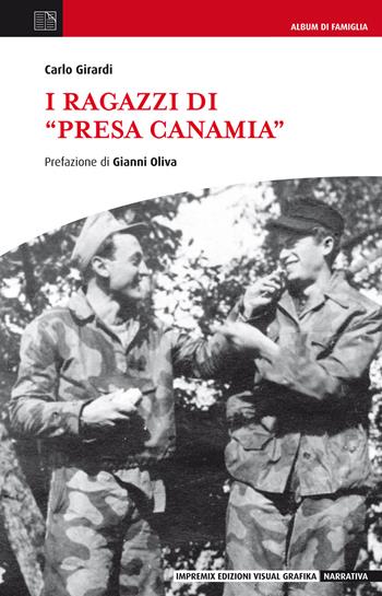 I ragazzi di «Presa Canamia» - Carlo Girardi - Libro Edizioni Visual Grafika 2020, Narrativa | Libraccio.it