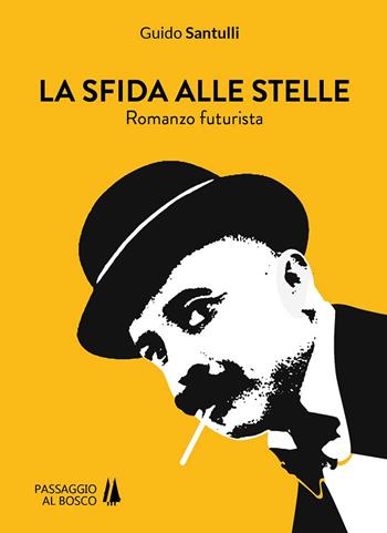 La sfida alle stelle - Guido Santulli - Libro Passaggio al Bosco 2019, Narravita | Libraccio.it
