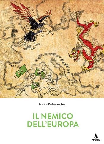 Il nemico dell'Europa - Francis Parker Yockey - Libro Passaggio al Bosco 2020, Sempreverdi | Libraccio.it